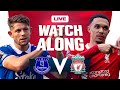 Everton 2-0 Liverpool | WATCHALONG
