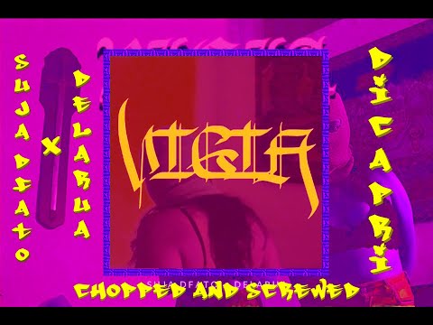 Suja + Delarua ₪ VIGIA [CHOPPED AND SCREWED BY DiCapri]
