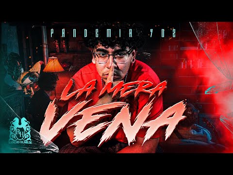 Pandemia 702 - La Mera Vena [Official Video]