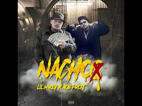 Lil Mikey X AOB Frost - Nacho