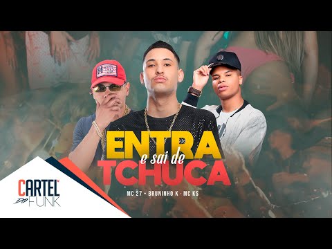 Bruninho K, MC 27, MC KS - Entra e Sai de Tchuca (Video Clipe) Dj Impostor