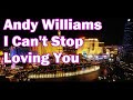 Andy Williams   I Can't Stop Loving You   +   lyrics