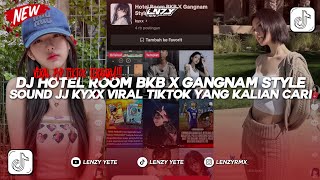 Download lagu DJ HOTEL ROOM BKB X GANGNAM STYLE MASHUP | SOUND JJ BY KYXX VIRAL TIKTOK YANG KALIAN CARI mp3