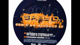 Gary D - Can't Do Without It (Spanish Summer Mix)