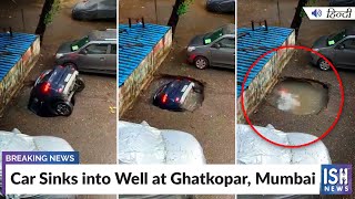 Car Sinks into Well at Ghatkopar, Mumbai