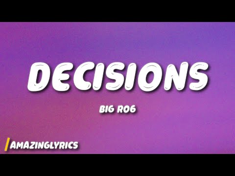 Big Ro6 - Decisions (Lyrics)