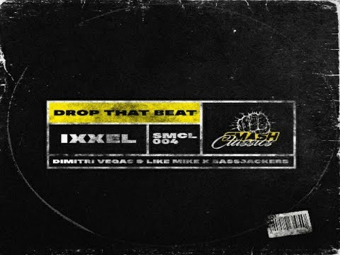 Ixxel - Drop That Beat (Dimitri Vegas & Like Mike Vs Bassjackers Extended Mix) | Electro House