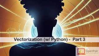 OpenPair: (Study-Session) Vectorization w/ Python & Numpy - Part 3 (Machine Learning, AI)