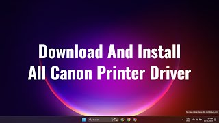 How to Download And Install All Canon Printer Driver on Windows 11 2023