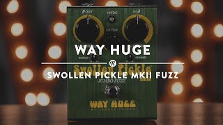 Way Huge Electronics Swollen Pickle MKII Jumbo Fuzz - What Way Huge Electronics Swollen Pickle MKII Jumbo Fuzz - What