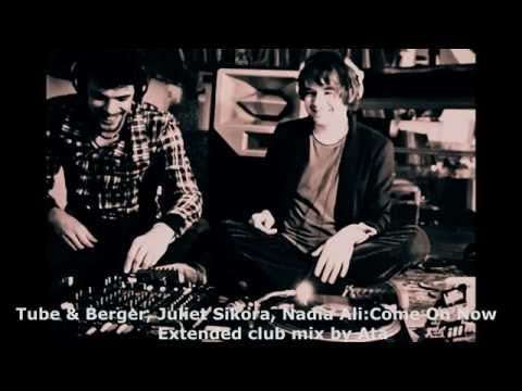 Tube & Berger, Juliet Sikora and Nadia Ali - Come on Now  - Extended Club mix by Ata
