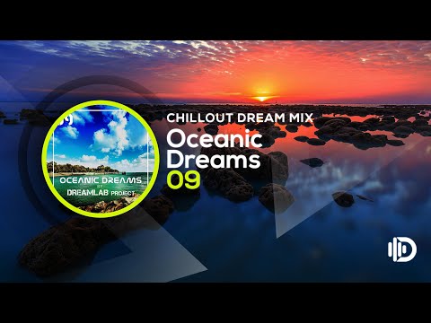 Oceanic Dreams 09 - Chillout Dream Mix (By Dreamlab Project)