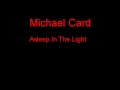 Michael Card Asleep In The Light + Lyrics 