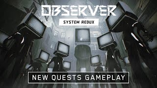 Observer System Redux - New Quests Gameplay