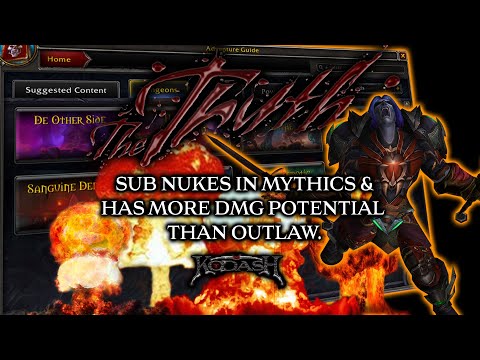 The Truth EP 2: WoW Sub Rogue Nukes in Mythics. Higher damage potential than Outlaw.