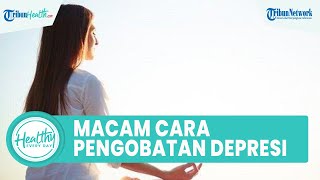 Banyak Wanita yang Terkena Depresi daripada Pria, Ini Macam Cara Pengobatannya