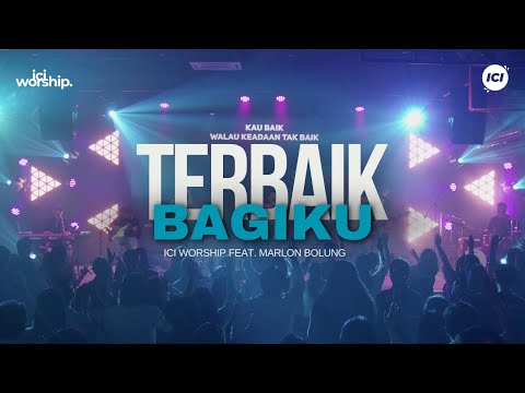 Terbaik Bagiku (Official Music Video) - ICI Worship Feat. Marlon Bolung