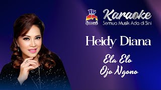 Download lagu Heidy Diana - Ela Elo Ojo Ngono (Karaoke) mp3 Download lagu Heidy Diana - Ela Elo Ojo Ngono (Karaoke) mp3