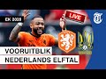 KIJK LIVE: Nederland loopt warm voor eerste EK-duel