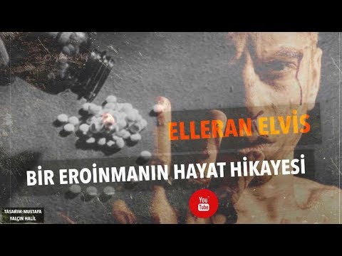 Elleran Elvis - Bir Eroinmanın Hayat Hikayesi