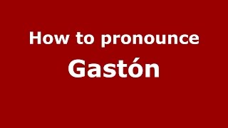 How to pronounce Gastón