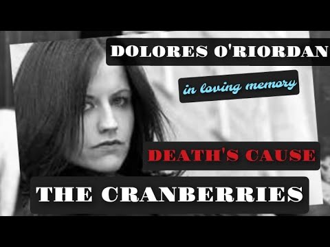 DOLORES O'RIORDAN : Death's Cause, The Cranberries (in loving memory)