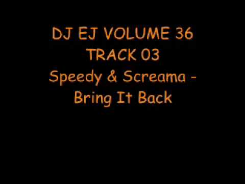 DJ EJ VOLUME 36 - TRACK 03 - Speedy & Screama - Bring It Back