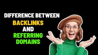 Difference Between Backlinks and Referring Domains | Backlinks vs. Ref