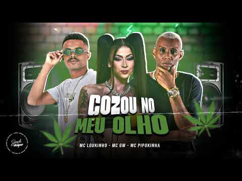MC LOUKINHO, MC PIPOKINHA, MC GW - GOZOU NO MEU OLHO