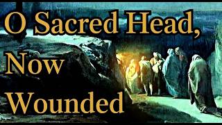 O Sacred Head, Now Wounded | Powerful Hymn of the Cross