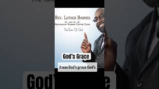 Old time gospel- “God’s Grace” by Luther Barnes