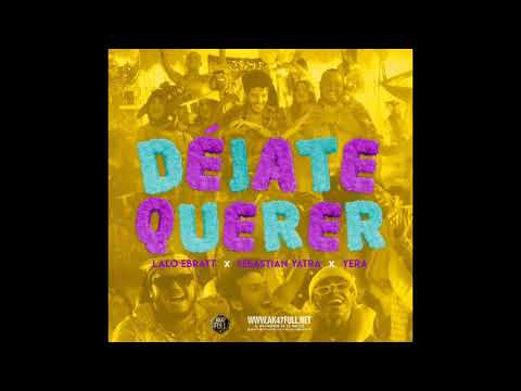 Lalo Ebratt Ft. Sebastian Yatra X Yera X Trapical Minds - Déjate Querer (Offcial Audio)