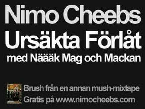 Nimo Cheebs - Förlåt Ursäkta m. Näääk, Mag & Mackan