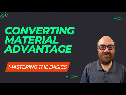 Master The Basics - Converting Material Advantage