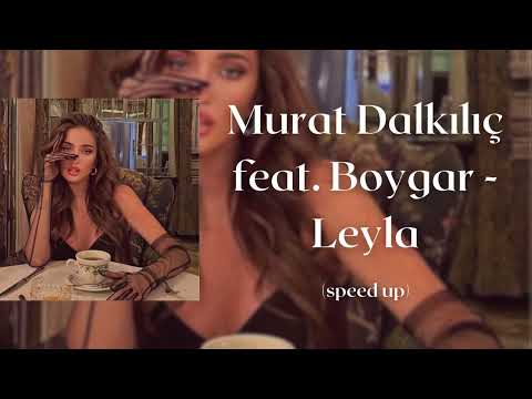 Murat Dalkılıç feat. Boygar - Leyla (speed up)