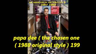 papa dee ( the chosen one ) 1988 original style )  1990