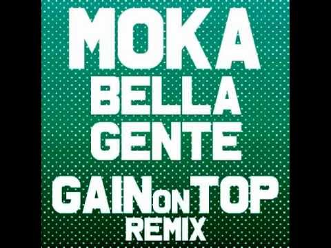 Moka - Bella Gente (Gain on Top Remix)