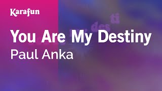 You Are My Destiny - Paul Anka | Karaoke Version | KaraFun