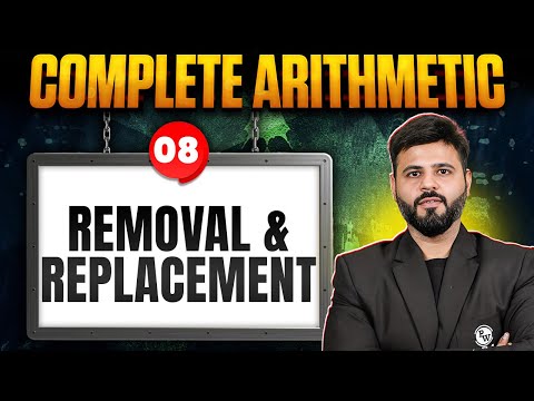 Removal and Replacement | Arithmetic Ep. 08  | CAT 2025 Prep