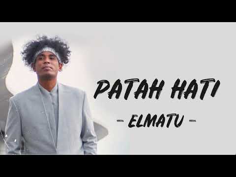 🔴 Patah Hati - ELMATU (Lirik Lagu) 🎵