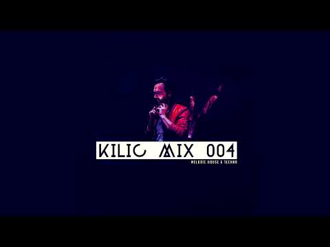 KILIC MIX 004 - Melodic Techno Set