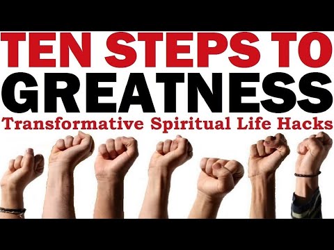 TEN STEPS TO GREATNESS: Transformative Spiritual Life Hacks – Rabbi Michael Skobac