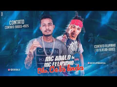 MC ABALO E MC FELIPINHO - BLU CE TA LINDA - MUSICA NOVA 2018