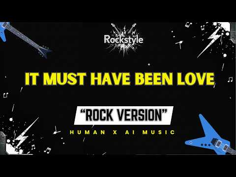 It Must Have Been Love – Roxette (Rock Version) | RockStyle Lyric Video