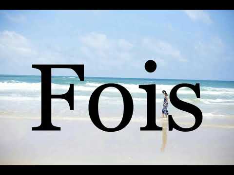 How To Pronounce Fois🌈🌈🌈🌈🌈🌈Pronunciation Of Fois