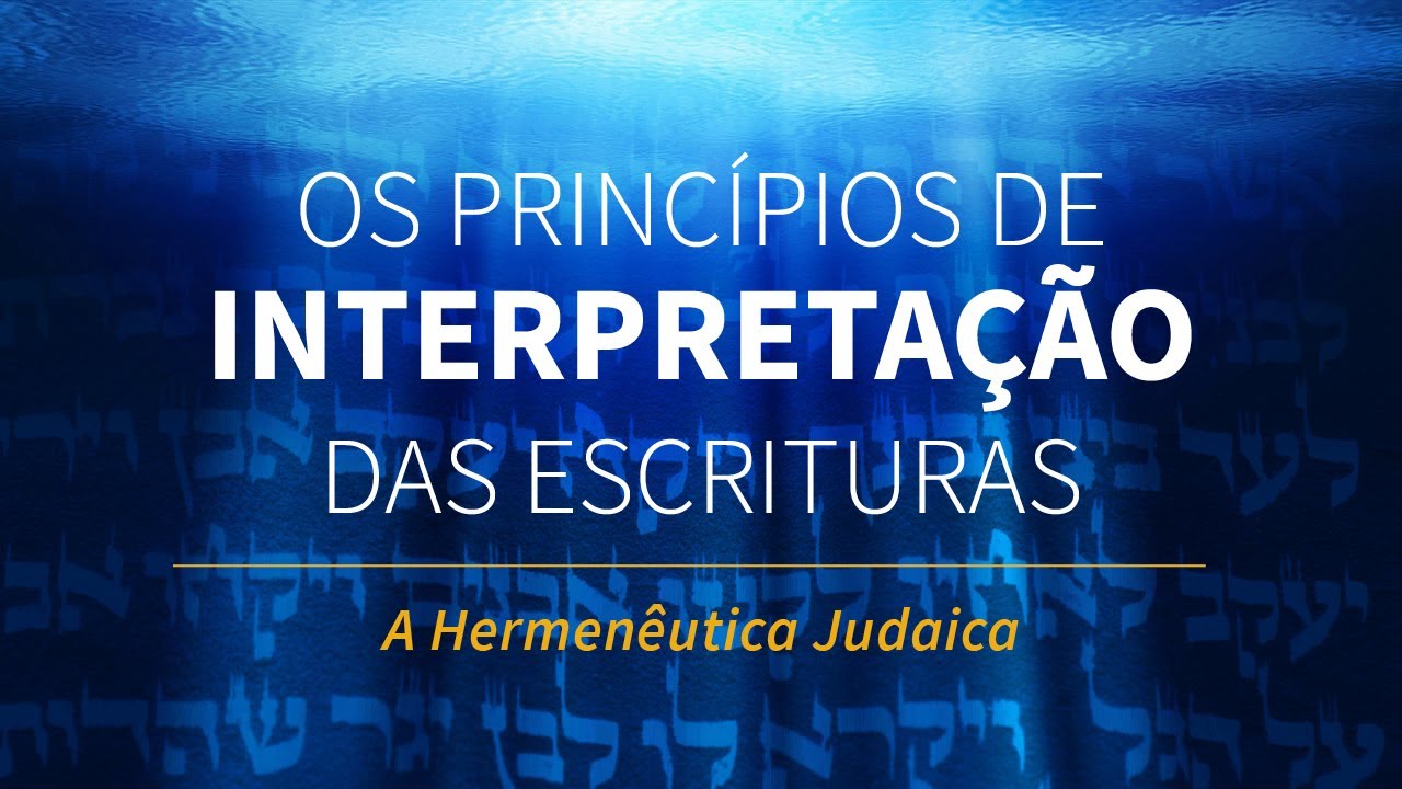 Os Princípios de Interpretação das Escrituras | Hermenêutica Judaica