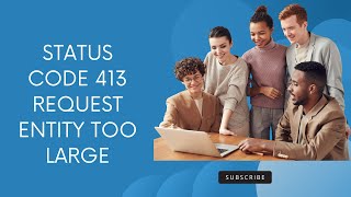Status Code 413 Request Entity Too Large