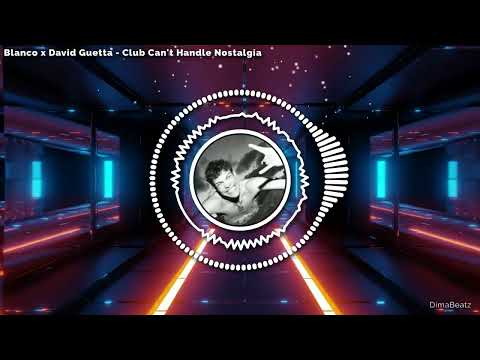 Blanco x David Guetta - Club Can't Handle Nostalgia (Mashup)