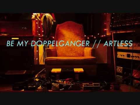 Be My Doppelganger // Artless // Full Album