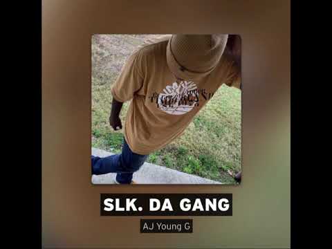 AJ Young G ~ SLK.DA GANG